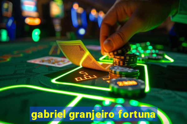 gabriel granjeiro fortuna